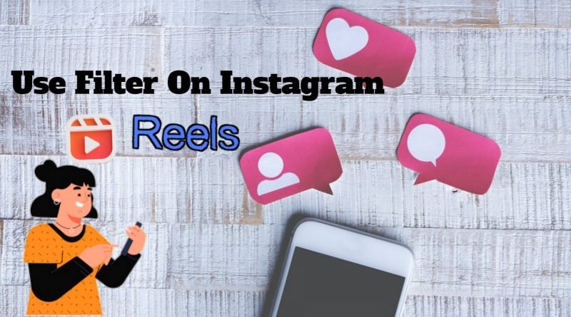 How to use filter on Instagram Reels in 2021