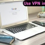 How to use VPN on Google chrome in 2022?