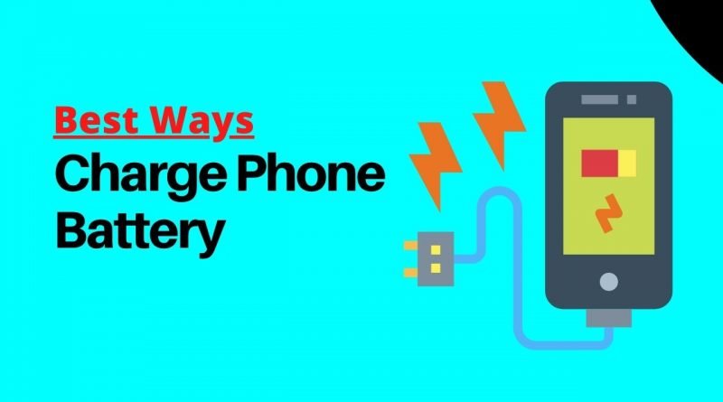 What is the Best Way To Charge A Phone Battery in 2021?