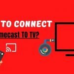How to connect Chromecast to tv?