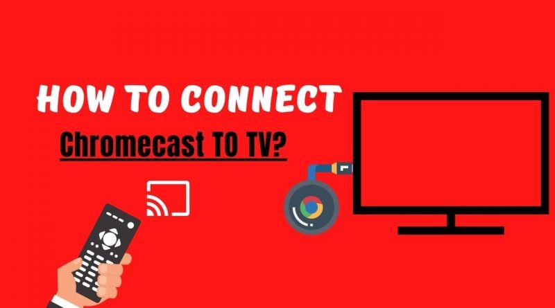 How to connect Chromecast to tv?
