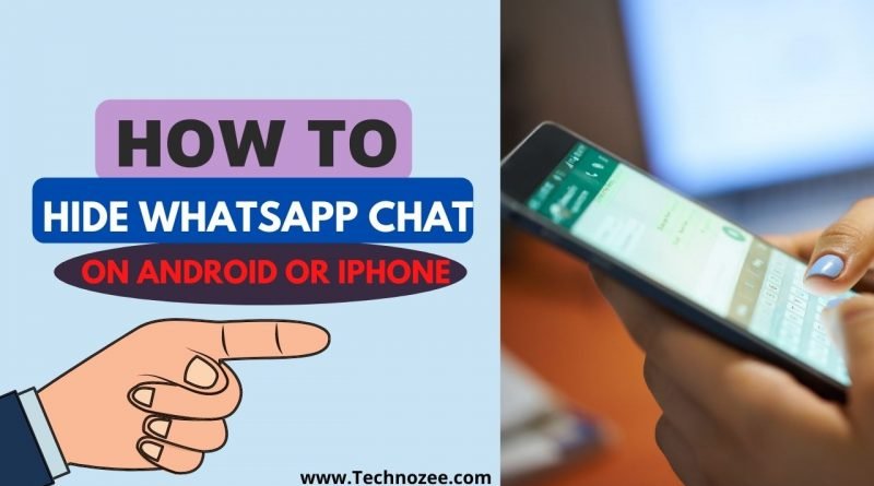 How to hide WhatsApp chat on an android phone or iPhone?
