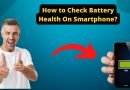 How to check battery health on a smartphone in 2022