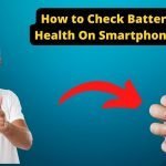 How to check battery health on a smartphone in 2022?