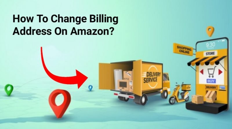 How to change billing address in Amazon?