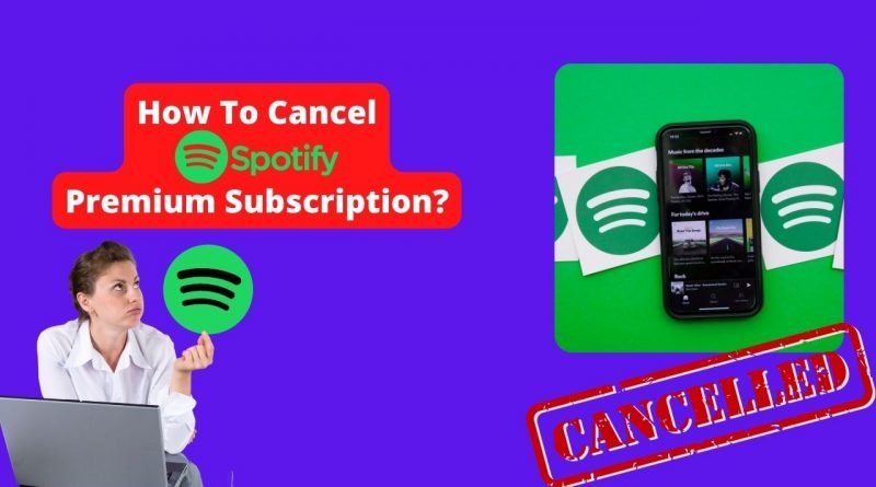 How to Cancel Spotify premium Subscription in 2022?