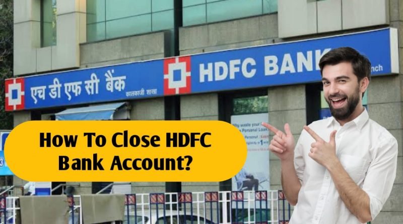 How to close HDFC Bank account